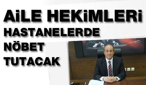 Aile Hekimleri Hastanelerde Nöbet Tutacak