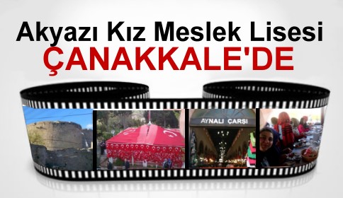 Akyazı Kız Meslek Lisesi Çanakkale’de