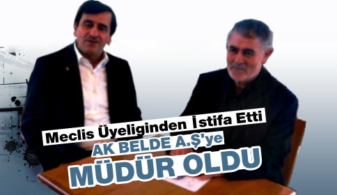 Nail Kahveci Meclis Üyeliğinden İstifa Ederek Müdür Oldu 