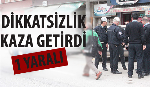 Dikkatsizlik Kazaya Neden Oldu