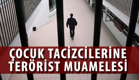 Çocuk tacizcilerine terörist muamelesi yapılacak