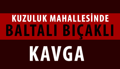 Bıçaklı Baltalı Kavga