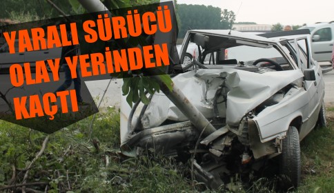 KAZA YAPAN SÜRÜCÜ OLAY YERİNDEN KAÇTI
