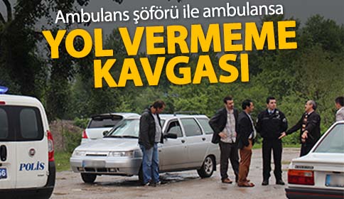 Ambulans Şoförü ile Ambulansa Yol Vermeme Kavgası