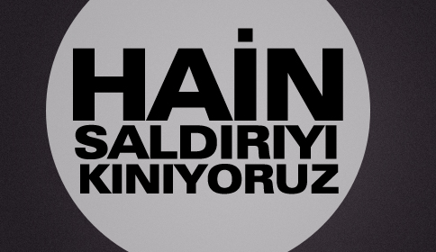 Hain Saldırıyı Kınıyoruz