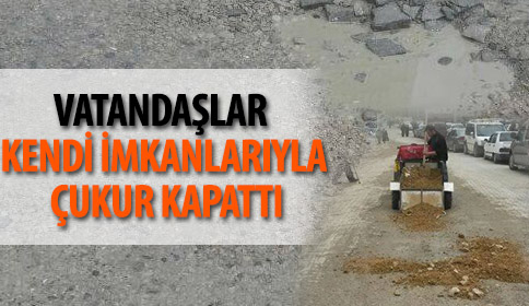 Vatandaşlar Kendi İmkanlarıyla Çukurları Kapattı