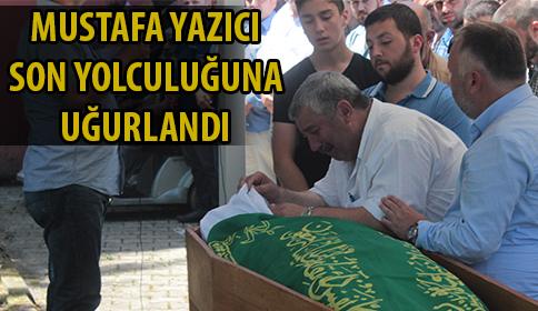Mustafa Yazıcı Defnedildi