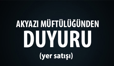 Akyazı Müftülüğünden Duyuru
