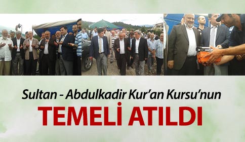 Sultan - Abdulkadir Kur’an Kursu’nun Temelleri Atıldı