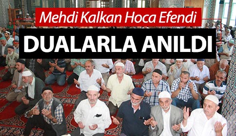 Mehdi Kalkan Hoca Efendi Dualar İle Anıldı 
