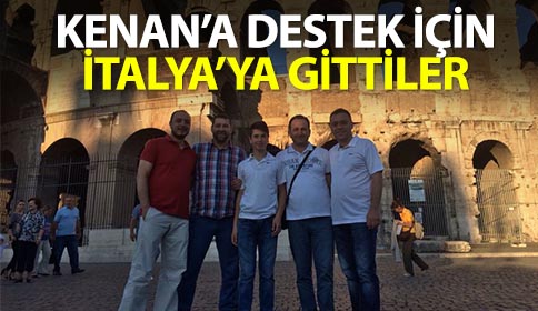 Kenan’a Destek İçin İtalya’ya Gittiler