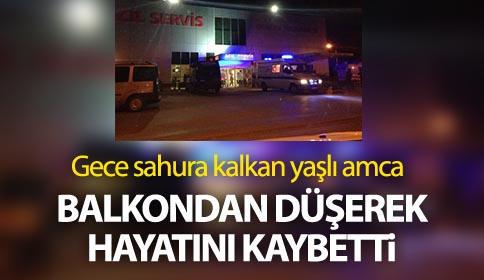 Sahura Kalkan Yaşlı Amca Balkondan Düşerek Hayatını Kaybetti