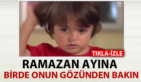 Ramazan Ayına Birde Onun Gözünden Bakın