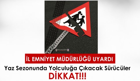 İl Emniyet Müdürlüğünden Yolculuğa Çıkacak Sürücülere Uyarı!