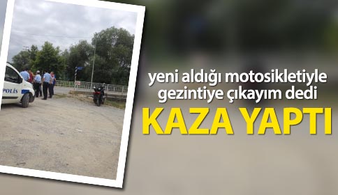 Yeni Motosikletiyle Kaza Yaptı