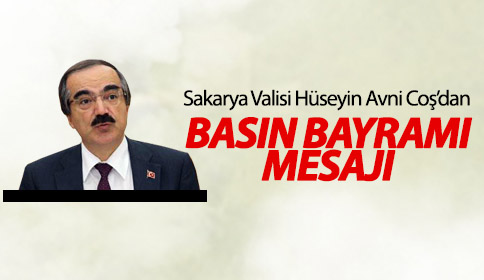 Sakarya Valisi Hüseyin Avni Coş’dan Basın Bayramı Mesajı