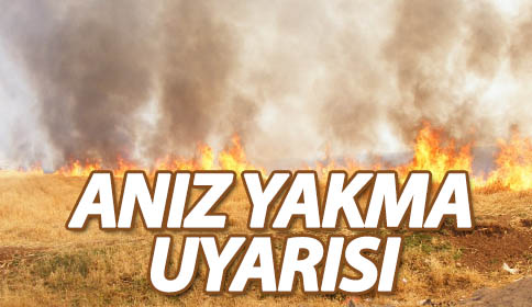 Anız Yakma Uyarısı 