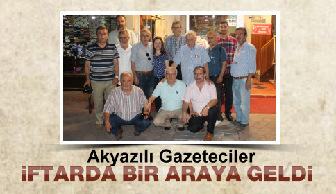 İlçede Görev Yapan Gazeteciler İftarda Bir Araya Geldi