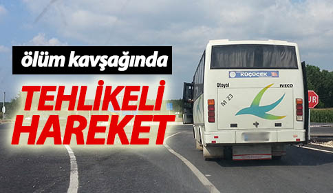 Ölüm Kavşağında Tehlikeli Hareket