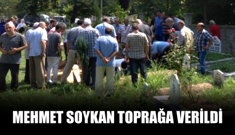 Mehmet Soykan Toprağa verildi