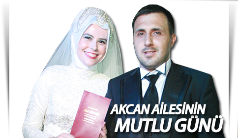 AKCAN AİLESİNİN MUTLU GÜNÜ