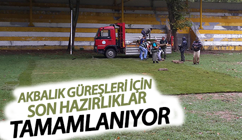 AKBALIK GÜREŞLERİ İÇİN SON HAZIRLIKLAR TAMAMLANIYOR