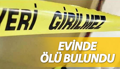 48 Yaşındaki H.D Evinde Ölü Bulundu