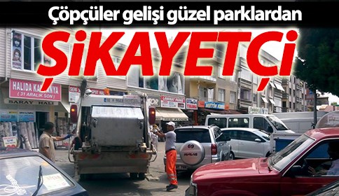 Gelişi Güzel Parklardan Çöpçülerde Şikayetçi