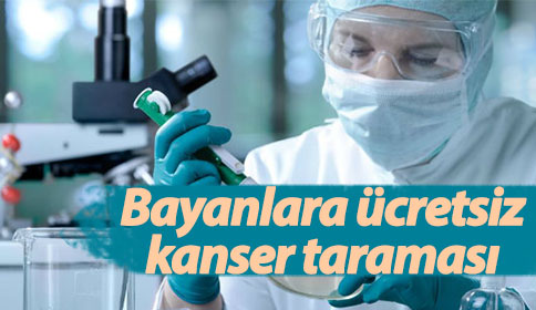 Bayanlara Ücretsiz Kanser Taraması