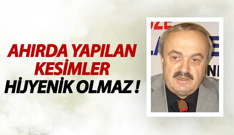 Ahırlarda Yapılan Kesimler Hijyenik Olmaz