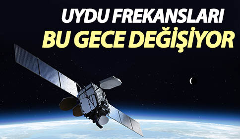 Uydu Frekansları Bu Gece Değişiyor