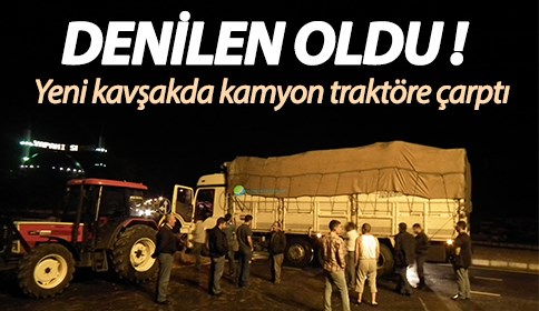Yeni Kavşakta Trafik Kazası Kamyon Traktöre Çarptı