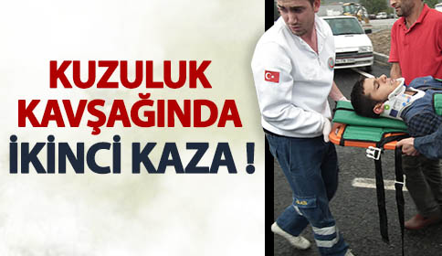 Kuzuluk Kavşağında İkinci Kaza !