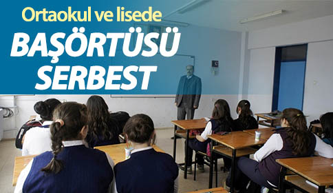 Ortaokul ve lisede başörtüsü serbest