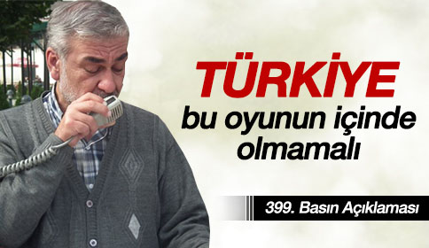 Türkiye Bu Oyunda Olmamalı !