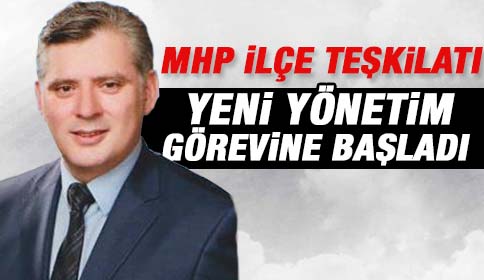 MHP İlçe Teşkilatı Yeni Yönetimi Görevine Başladı