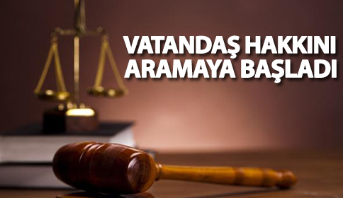 Vatandaş Hakkını Aramaya Başladı