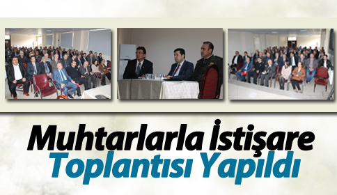 Muhtarlarla İstişare Toplantısı Yapıldı