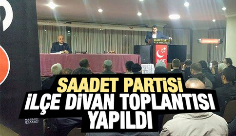 Saadet Partisi Divan Toplantısı Yapıldı