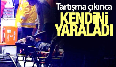 Tartışma Çıkınca Kendini Yaraladı
