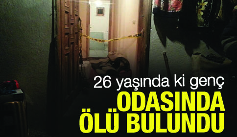 26 Yaşındaki Genç Odasında Ölü Bulundu