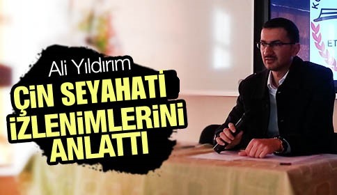 Ali Yıldırım Çin Seyehati İzlenimlerini Öğrencilerle Paylaştı