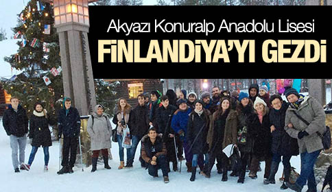 Akyazı Konuralp Anadolu Lisesi’nin Finlandiya Ziyareti