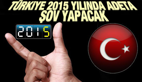 Türkiye 2015 yılında adeta şov yapacak