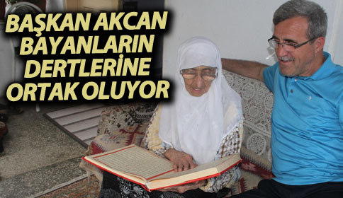 Başkan Bayanların Dertlerine Ortak Oluyor
