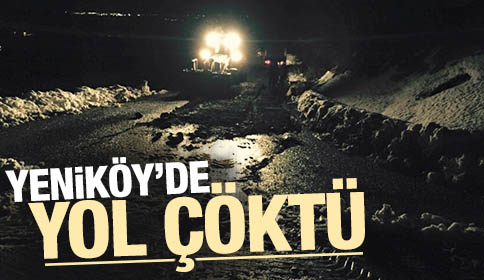 Yeniköy Yolunda Çökme Meydana Geldi