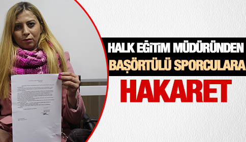 Akyazı Halk Eğitim Merkezi Müdüründen Başörtülü Sporculara Hakaret