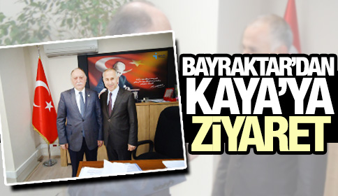 Bayraktar’dan Kaya’ya Ziyaret