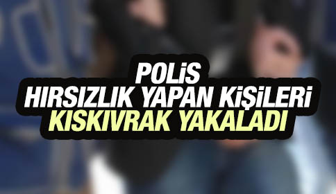 Polis Hırsızlık Yapanları Kısa Sürede Yakaladı