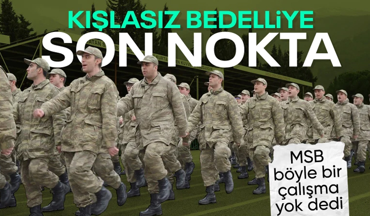MSB açıkladı: Kışlasız bedelli askerliğe ilişkin çalışma yok
